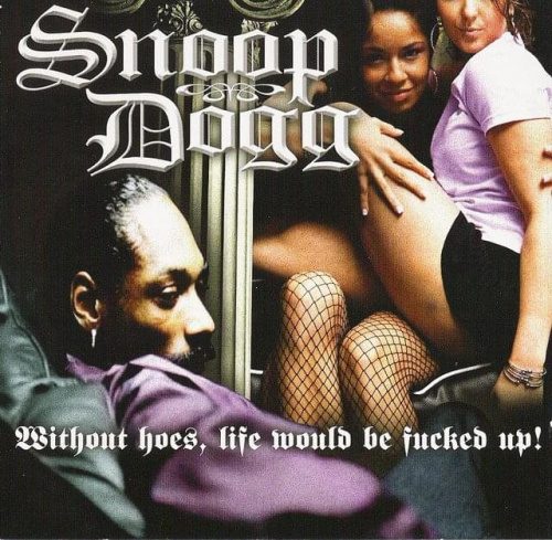 snoop dogg - Without_Hoes_Life_Would_Be_Fucked_Up-Retail_CD-2006-RKS.(osloskop.net)Snoop_Dogg-Without_Hoes_Life_Would_Be_Fucked_Up-Retail_CD-2006-RKS�0-snoop_dogg-without_hoes_life_would_be_fucked_up-front-rks.jpg